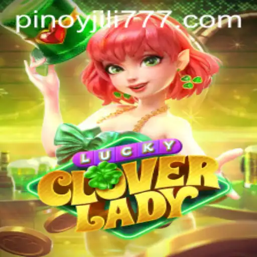 Unveiling LuckyCloverLady: Dive into the Charm of This Exciting Game at JiLi777.COM