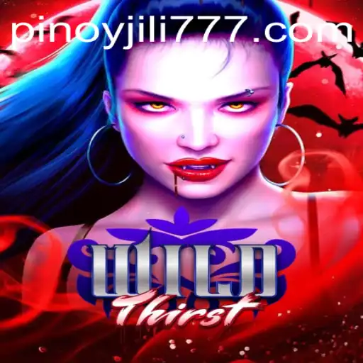 Explore the Exhilarating World of WildThirst: A Thrilling Adventure with JiLi777.COM
